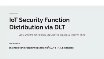 IoT Security Function  Distribution via DLT  Le Su, Dinil Mon Divakaran, Sze Ling Yeo, Jiqiang Lu,