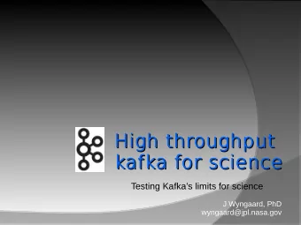 High throughput  High throughput  kafka for science  kafka for science  Testing Kafkas limits