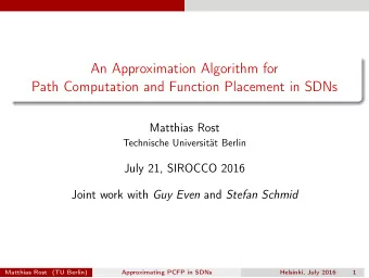 An Approximation Algorithm for  Path Computation and Function Placement in SDNs  Matthias Rost