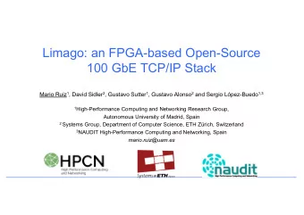 Limago: an FPGA-based Open-Source  100 GbE TCP/IP Stack Mario Ruiz 1 , David Sidler 2 , Gustavo