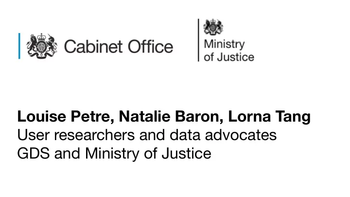user researchers and data advocates gds and ministry of