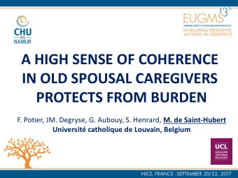 A HIGH SENSE OF COHERENCE  IN OLD SPOUSAL CAREGIVERS  PROTECTS FROM BURDEN F. Potier, JM. Degryse,