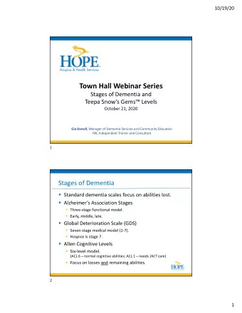 Town Hall Webinar Series  Stages of Dementia and  Teepa Snows Gems Levels  October 21, 2020
