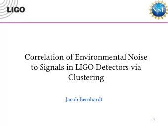 Correlation of Environmental Noise  to Signals in LIGO Detectors via  Clustering  Jacob Bernhardt