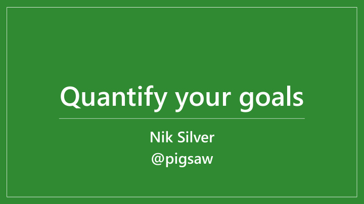quantify your goals