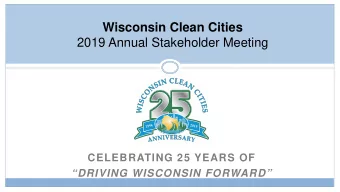 Wisconsin Clean Cities  2019 Annual Stakeholder Meeting  CELEBRATING 25 YEARS OF  DRIVING