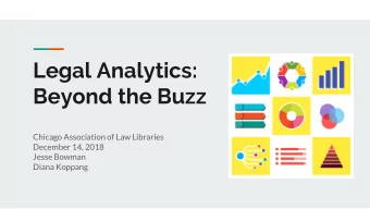 Legal Analytics:  Beyond the Buzz  Chicago Association of Law Libraries  December 14, 2018  Jesse