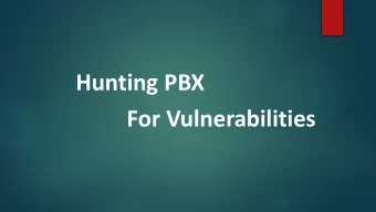 Hunting PBX  For Vulnerabilities  Sachin Wagh  Security Analyst  Security Intelligence Team  @