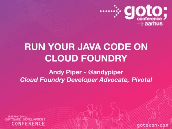 RUN YOUR JAVA CODE ON  CLOUD FOUNDRY  Andy Piper - @andypiper  Cloud Foundry Developer Advocate,