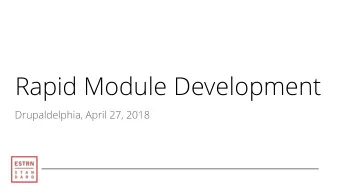 Rapid Module Development  Drupaldelphia, April 27, 2018  Intros  Tom Mount  Eastern Standard