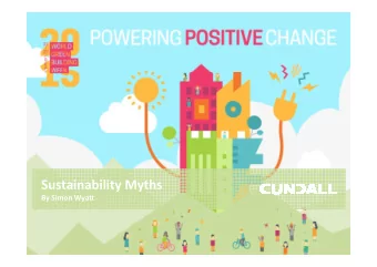 Sustainability Myths  By Simon Wyatt  Setting the Scene  One Planet Company  We try to practice