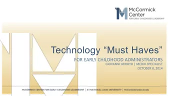 Technology Must Haves  FOR EARLY CHILDHOOD ADMINISTRATORS  GIOVANNI ARROYO | MEDIA SPECIALIST