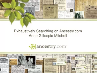 Exhaustively Searching on Ancestry.com  Anne Gillespie Mitchell  1  Over 31,000 Data