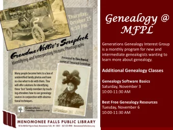 Gen  enea  ealog  ogy  y @  MFPL  Generations Genealogy Interest Group  is a monthly program for