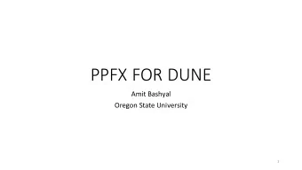 PPFX  FOR  DUNE  Amit  Bashyal  Oregon  State  University  1  INTRODUCTION  My