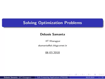 Solving Optimization Problems  Debasis Samanta  IIT Kharagpur  dsamanta@sit.iitkgp.ernet.in