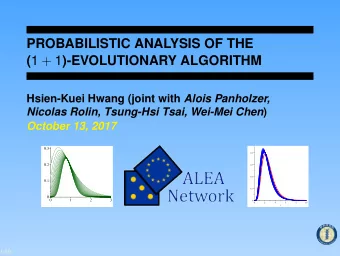PROBABILISTIC ANALYSIS OF THE ( 1 + 1 )-EVOLUTIONARY ALGORITHM Hsien-Kuei Hwang (joint with Alois