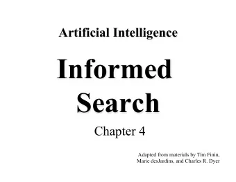 Informed  Search  Chapter 4  Adapted from materials by Tim Finin,  Marie desJardins, and Charles R.