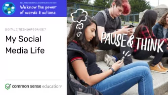 My Social  Media Life commonsense.org/education  Shareable with attribution for noncommercial use.