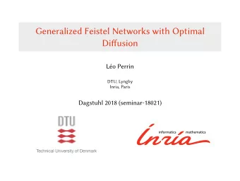 Generalized Feistel Networks with Optimal  Diffusion  Lo Perrin  DTU, Lyngby  Inria, Paris