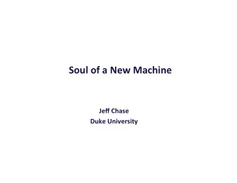 Soul  of  a  New  Machine      Jeff  Chase    Duke  University