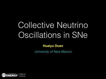 Collective Neutrino  Oscillations in SNe  Huaiyu Duan  University of New Mexico  Outline