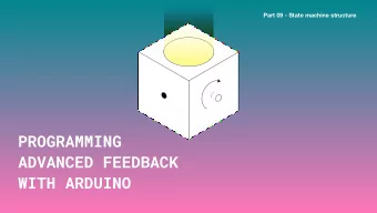 PROGRAMMING  ADVANCED FEEDBACK   WITH ARDUINO  Part 09 - State machine structure  The