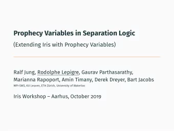 Prophecy Variables in Separation Logic  (Extending Iris with Prophecy Variables)  Ralf Jung,
