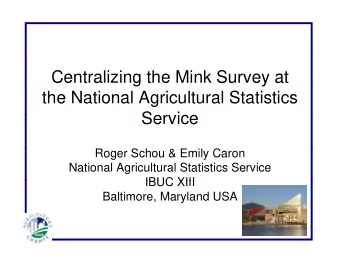 Centralizing the Mink Survey at  Centralizing the Mink Survey at  the National Agricultural
