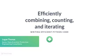Efciently  combining, counting,  and iterating  W RITIN G EF F ICIEN T P YTH ON  CODE  Logan