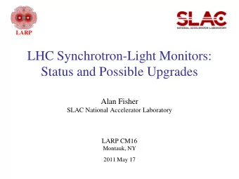LHC Synchrotron-Light Monitors:  Status and Possible Upgrades  Alan Fisher  SLAC National