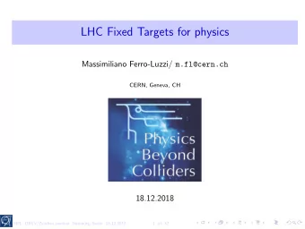 LHC Fixed Targets for physics Massimiliano Ferro-Luzzi/ m.fl@cern.ch  CERN, Geneva, CH  18.12.2018