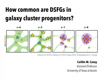 How common are DSFGs in  galaxy cluster progenitors?  z~6  z~3  z~1  z~0  IGM, ICM, GALAXIES  Casey