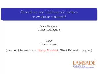 Should we use bibliometric indices  to evaluate research?  Denis Bouyssou  CNRSLAMSADE  LINA