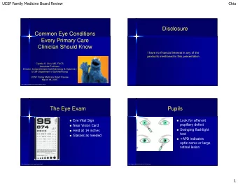 Disclosure  Common Eye Conditions  Every Primary Care  Clinician Should Know  I have no financial