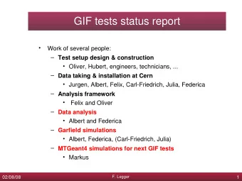 GIF tests status report    Work of several people:  Test setup design &amp; construction