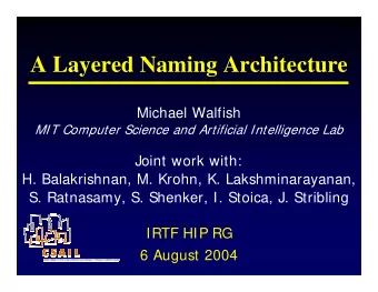 A Layered Naming Architecture  Michael Walfish  MIT Computer Science and Artificial Intelligence