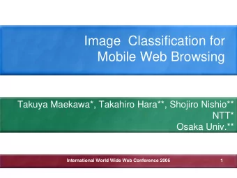Image  Classification for  Mobile Web Browsing  Takuya Maekawa*, Takahiro Hara**, Shojiro Nishio**