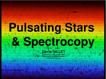 Pulsating Stars  &amp; Spectrocopy  Denis GILLET  Directeur de recherche au CNRS  Observatoire de