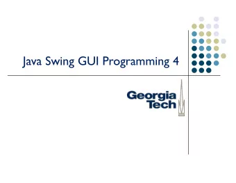 Java Swing GUI Programming 4  Learning Objectives   New UI components  File chooser, Text