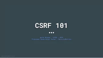 CSRF 101  Aaron Bishop | CISSP | OSCP  Principal Penetration Tester - SecurityMetrics  Cross-Site