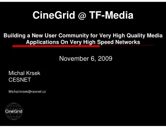 CineGrid @ TF-Media  Building a New User Community for Very High Quality Media  Applications On
