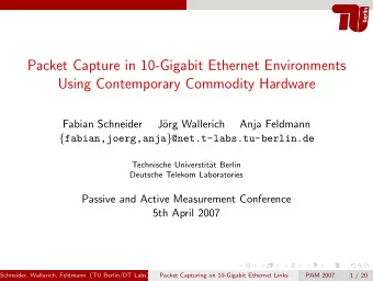 Packet Capture in 10-Gigabit Ethernet Environments  Using Contemporary Commodity Hardware  Fabian