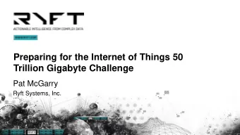 Preparing for the Internet of Things 50  Trillion Gigabyte Challenge  Pat McGarry  Ryft Systems,