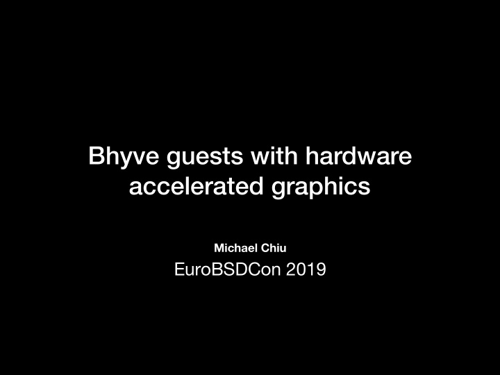bhyve guests with hardware accelerated graphics
