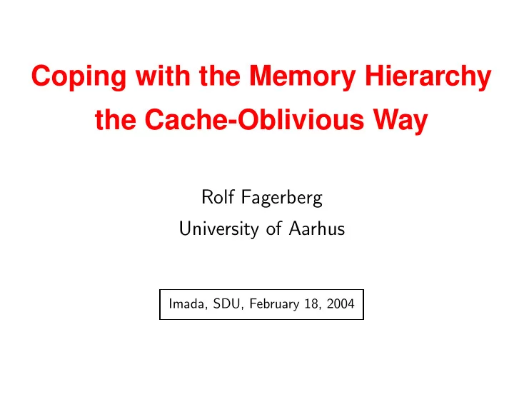 coping with the memory hierarchy the cache oblivious way