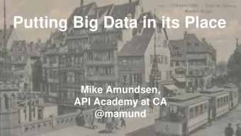 Putting Big Data in its Place  Mike Amundsen,  API Academy at CA  @mamund HH Camp  Strasbourg,