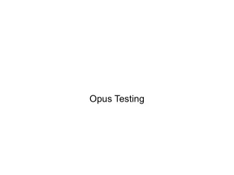 Opus Testing  Opus Testing  Goal:  Create a high quality specification and implementation