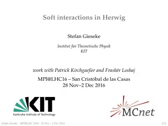 Soft interactions in Herwig  Stefan Gieseke  Institut f  ur Theoretische Physik  KIT  work with