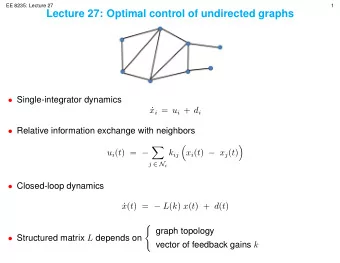 Draft  EE 8235: Lecture 27  1  Lecture 27: Optimal control of undirected graphs